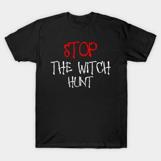 Stop The Witch Hunt T-Shirt